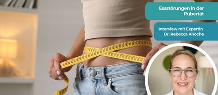 Essstörungen in der Pubertät: Dr. Rebecca Knoche gibt Eltern Rat